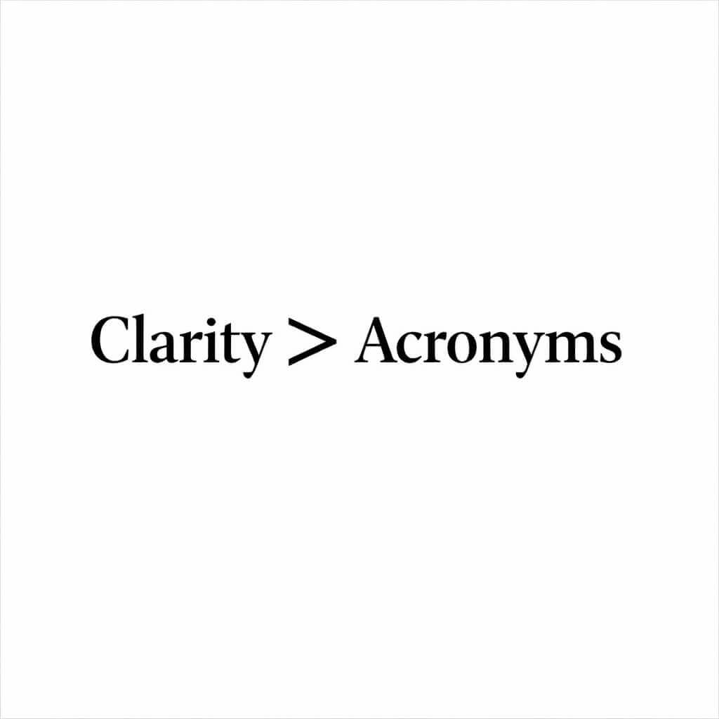 Minimalist graphic with the text 'Clarity > Acronyms' on a white background.